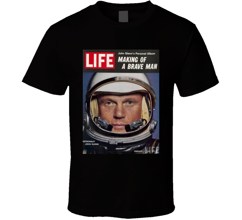 John Glenn Making Of A Brave Man T Shirt John Glenn Making Of A Brave Man T Shirt