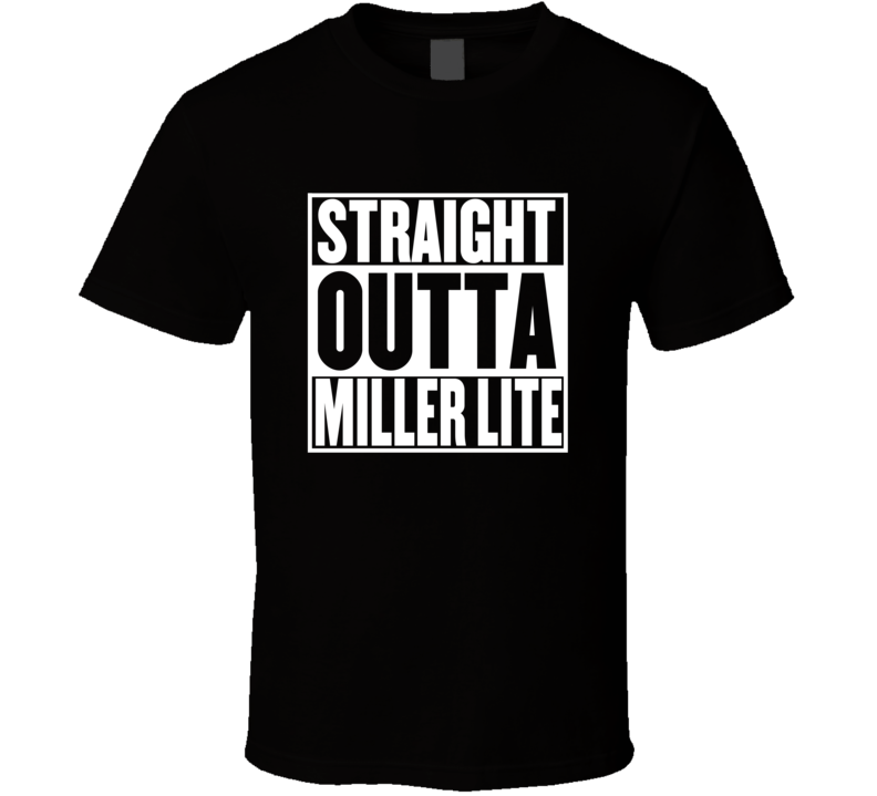 Straight Outta Miller Lite Movie Parody Shirt Straight Outta Miller Lite Movie Parody Shirt