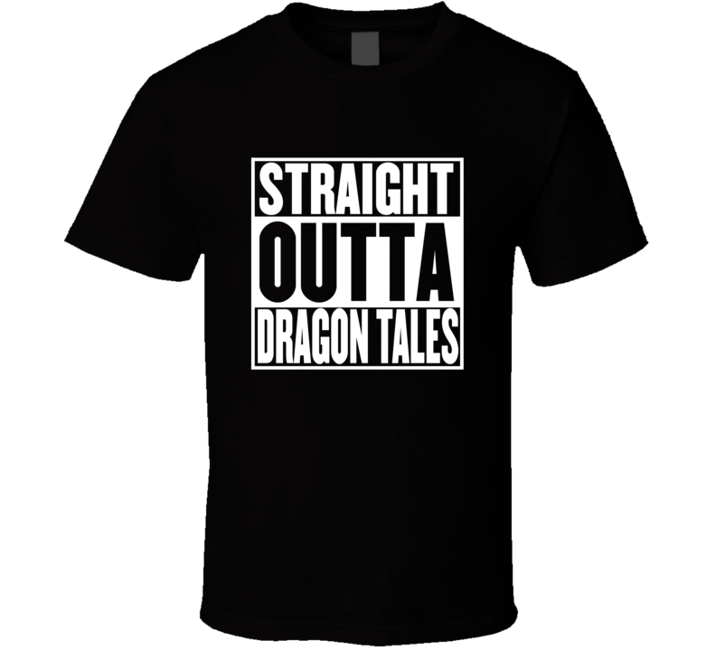 Straight Outta Dragon Tales Movie Parody Shirt Straight Outta Dragon Tales Movie Parody Shirt