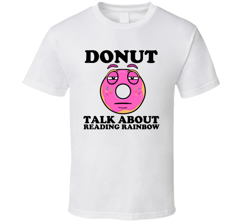 Donut Talk About Reading Rainbow Funny Pun Shirt