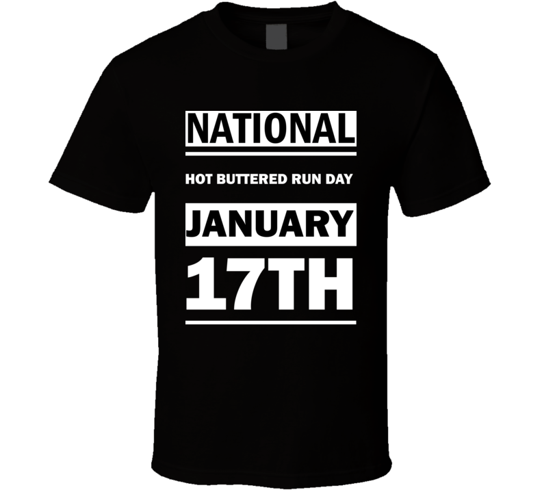 National Hot Buttered Run DAY January 17th Calendar Day Shirt National Hot Buttered Run DAY January 17th Calendar Day Shirt