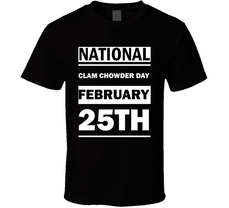 National Clam Chowder DAY February 25th Calendar Day Shirt National Clam Chowder DAY February 25th Calendar Day Shirt