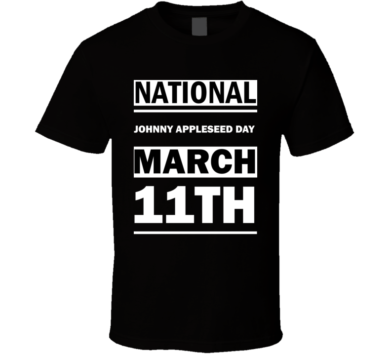 National Johnny Appleseed DAY March 11th Calendar Day Shirt National Johnny Appleseed DAY March 11th Calendar Day Shirt