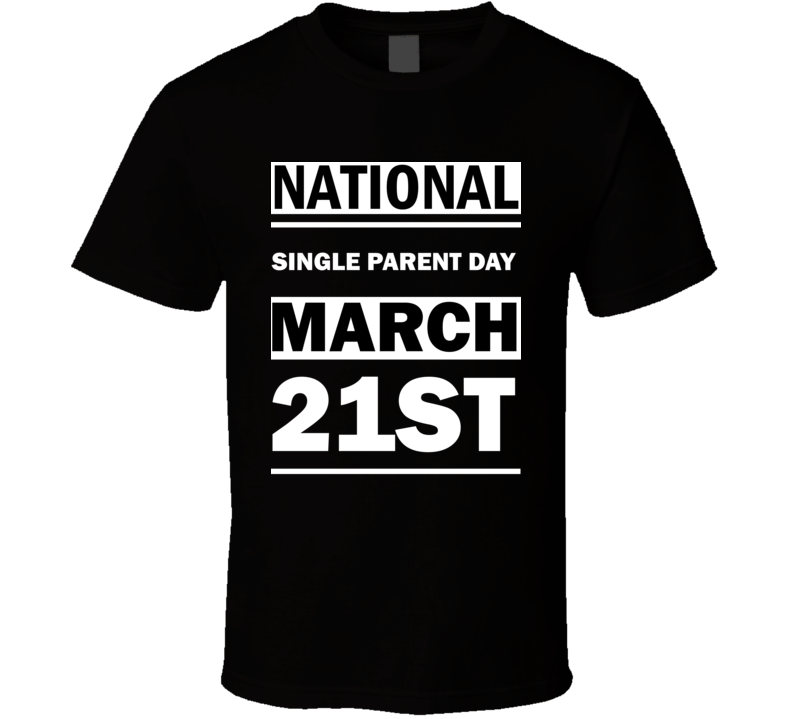 National Single Parent DAY March 21st Calendar Day Shirt National Single Parent DAY March 21st Calendar Day Shirt