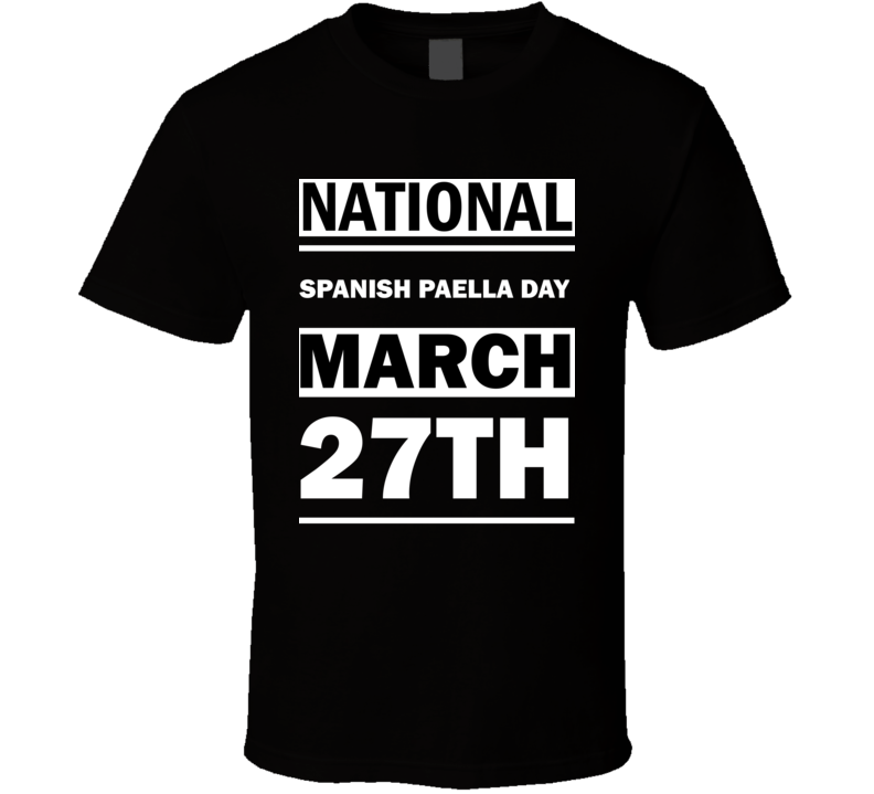 National Spanish Paella DAY March 27th Calendar Day Shirt National Spanish Paella DAY March 27th Calendar Day Shirt