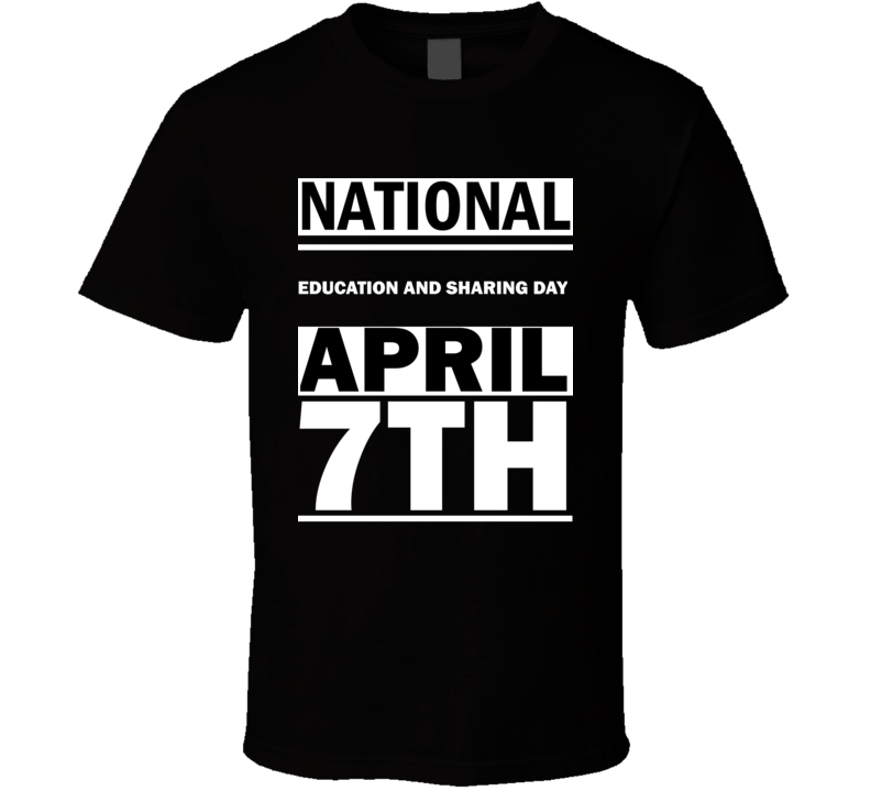 National Education And Sharing DAY April 7th Calendar Day Shirt
