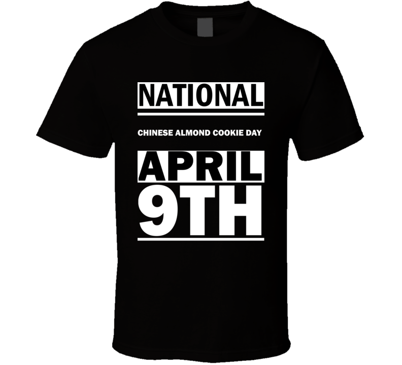 National Chinese Almond Cookie DAY April 9th Calendar Day Shirt National Chinese Almond Cookie DAY April 9th Calendar Day Shirt