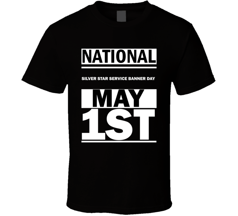National Silver Star Service Banner DAY May 1st Calendar Day Shirt National Silver Star Service Banner DAY May 1st Calendar Day Shirt