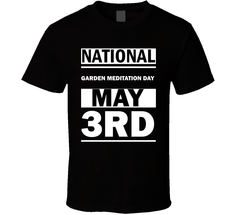 National Garden Meditation DAY May 3rd Calendar Day Shirt National Garden Meditation DAY May 3rd Calendar Day Shirt