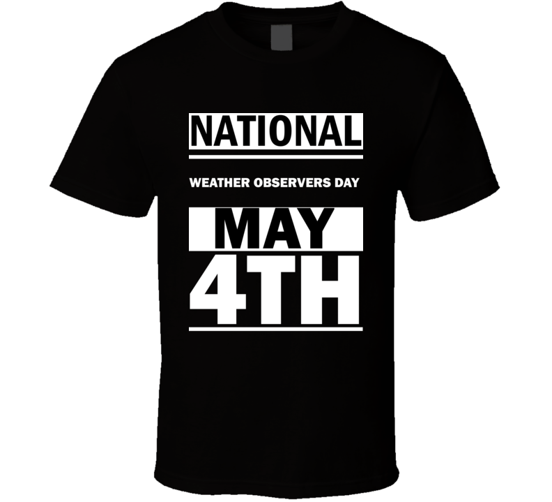 National Weather Observers DAY May 4th Calendar Day Shirt National Weather Observers DAY May 4th Calendar Day Shirt