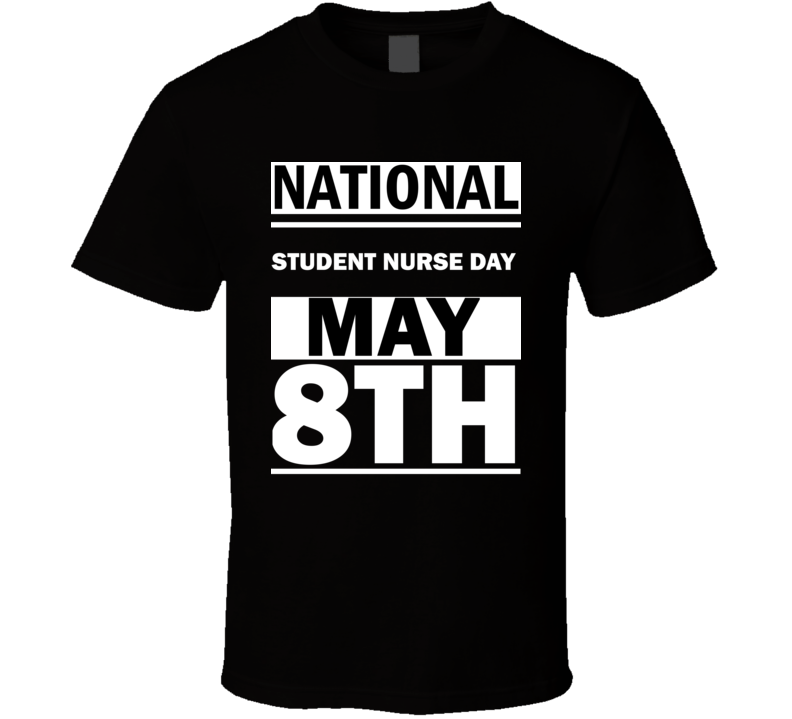 National Student Nurse DAY May 8th Calendar Day Shirt National Student Nurse DAY May 8th Calendar Day Shirt