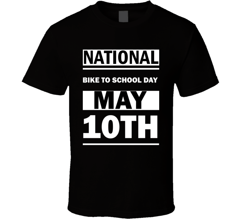 National Bike To School DAY May 10th Calendar Day Shirt National Bike To School DAY May 10th Calendar Day Shirt