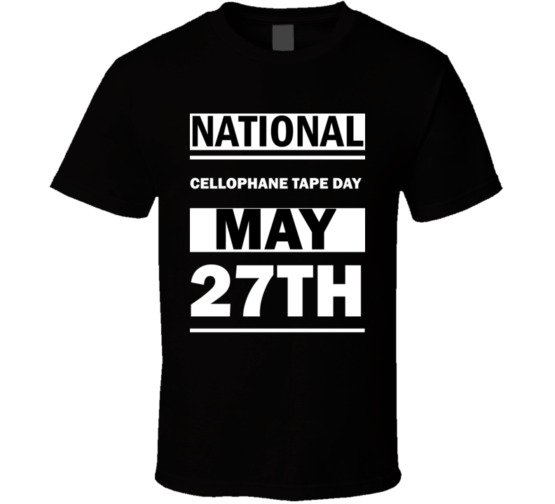 National Cellophane Tape DAY May 27th Calendar Day Shirt National Cellophane Tape DAY May 27th Calendar Day Shirt