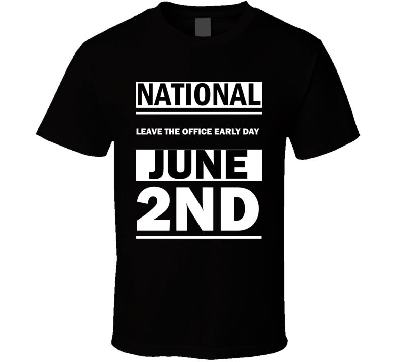 National Leave The Office Early DAY June 2nd Calendar Day Shirt National Leave The Office Early DAY June 2nd Calendar Day Shirt