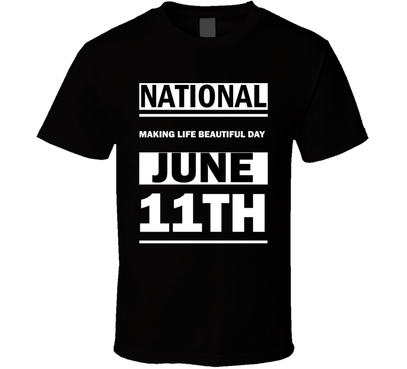 National Making Life Beautiful DAY June 11th Calendar Day Shirt National Making Life Beautiful DAY June 11th Calendar Day Shirt