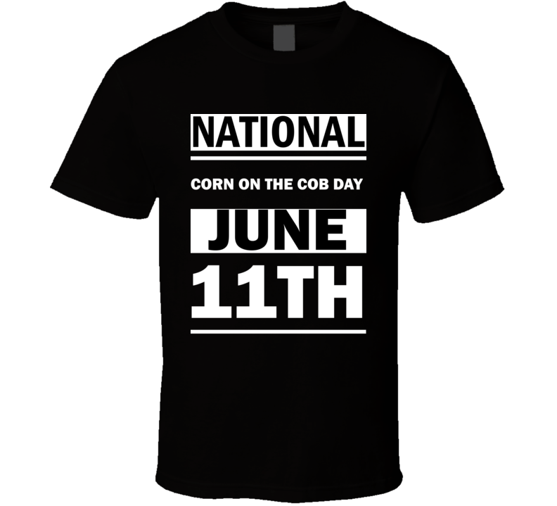 National Corn On The Cob DAY June 11th Calendar Day Shirt National Corn On The Cob DAY June 11th Calendar Day Shirt
