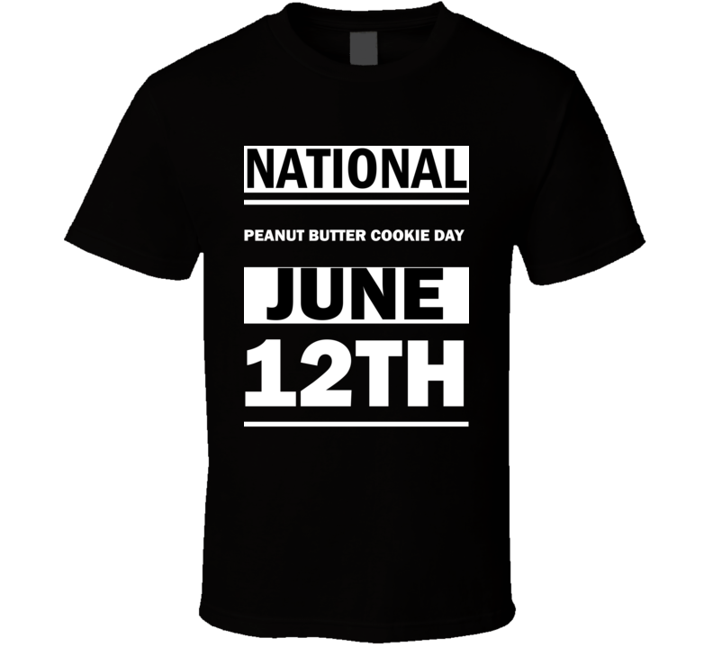 National Peanut Butter Cookie DAY June 12th Calendar Day Shirt National Peanut Butter Cookie DAY June 12th Calendar Day Shirt