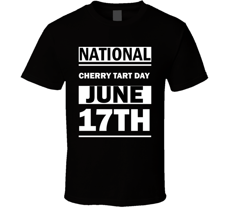 National Cherry Tart DAY June 17th Calendar Day Shirt National Cherry Tart DAY June 17th Calendar Day Shirt
