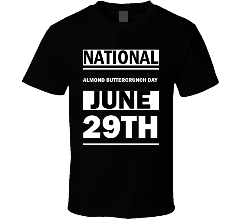 National Almond Buttercrunch DAY June 29th Calendar Day Shirt National Almond Buttercrunch DAY June 29th Calendar Day Shirt