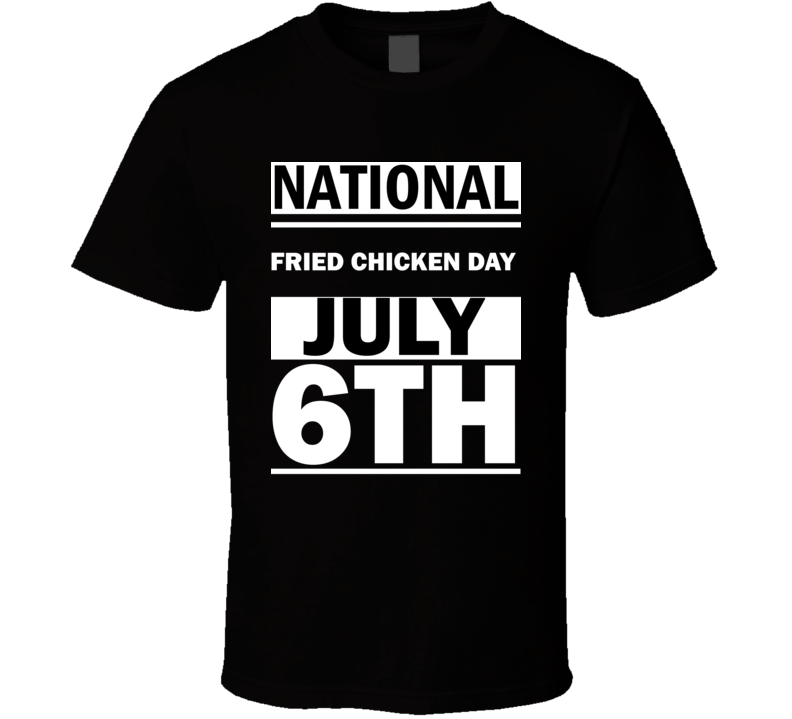 National Fried Chicken DAY July 6th Calendar Day Shirt National Fried Chicken DAY July 6th Calendar Day Shirt