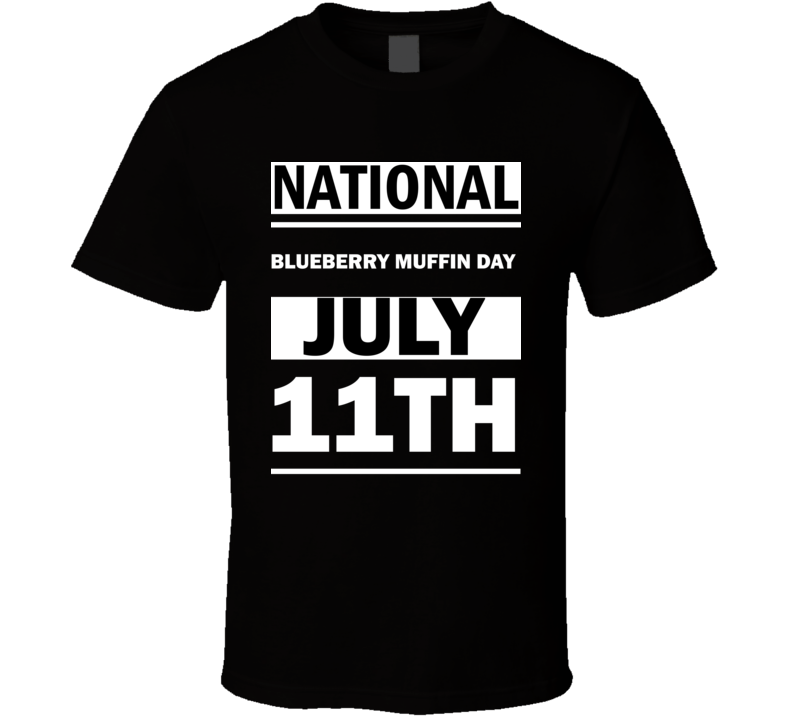 National Blueberry Muffin DAY July 11th Calendar Day Shirt National Blueberry Muffin DAY July 11th Calendar Day Shirt
