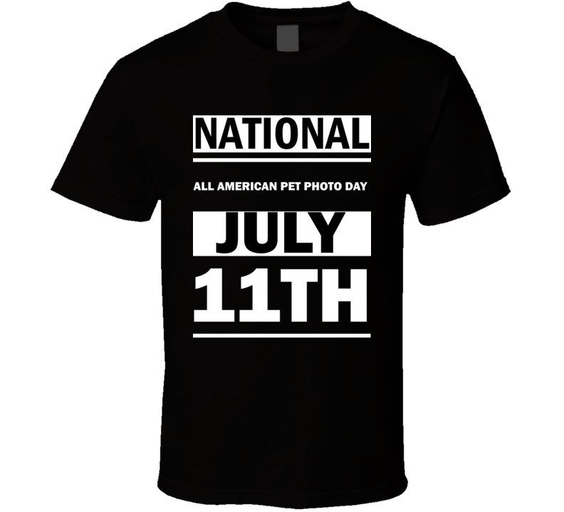 National All American Pet Photo DAY July 11th Calendar Day Shirt National All American Pet Photo DAY July 11th Calendar Day Shirt