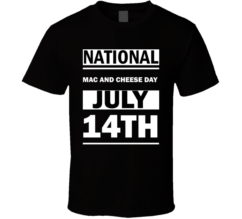 National Mac And Cheese DAY July 14th Calendar Day Shirt National Mac And Cheese DAY July 14th Calendar Day Shirt