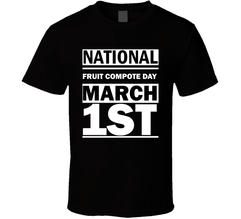 National Fruit Compote Day March 1st Calendar Day Shirt National Fruit Compote Day March 1st Calendar Day Shirt
