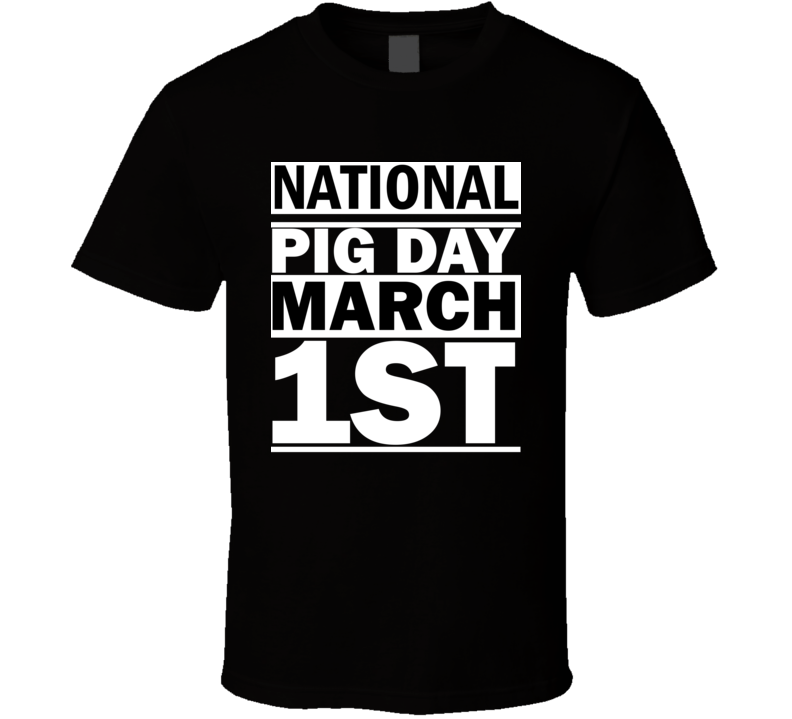 National Pig Day March 1st Calendar Day Shirt National Pig Day March 1st Calendar Day Shirt