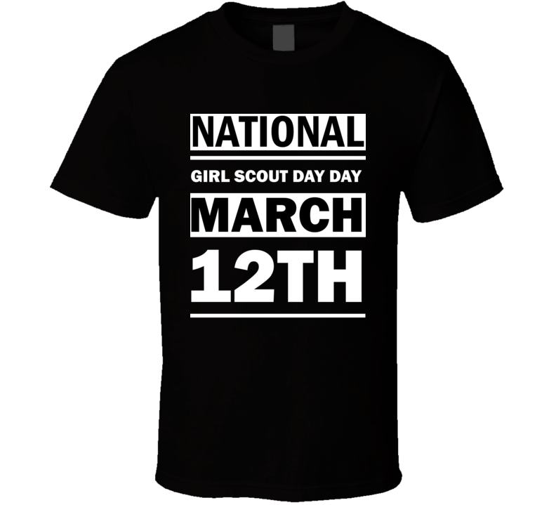 National Girl Scout Day Day March 12th Calendar Day Shirt National Girl Scout Day Day March 12th Calendar Day Shirt