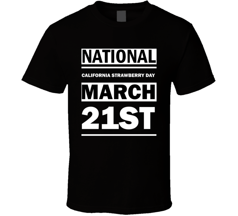 National California Strawberry Day March 21st Calendar Day Shirt National California Strawberry Day March 21st Calendar Day Shirt