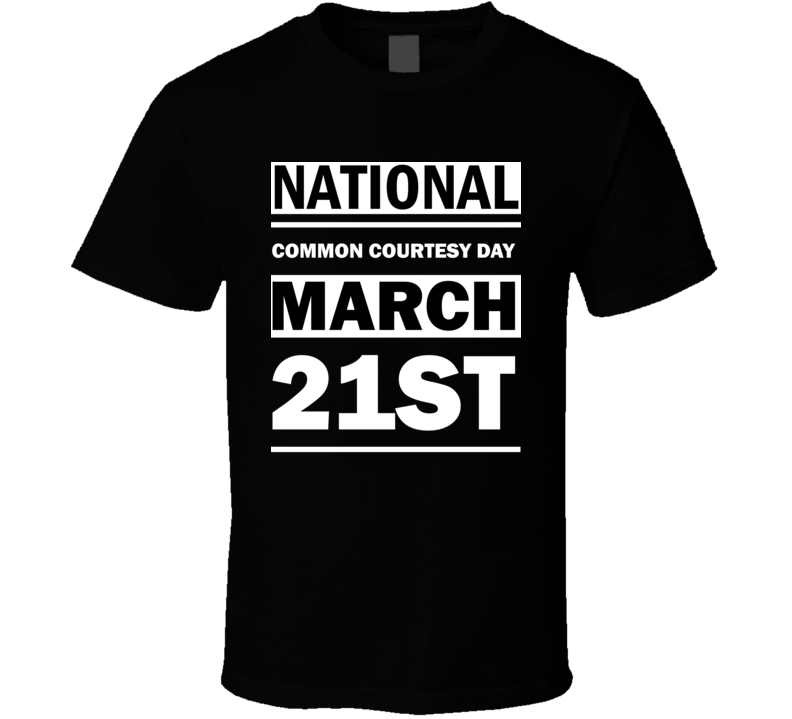 National Common Courtesy Day March 21st Calendar Day Shirt National Common Courtesy Day March 21st Calendar Day Shirt