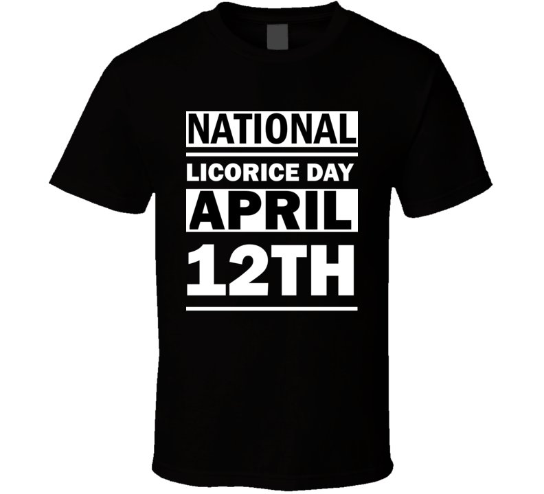 National Licorice Day April 12th Calendar Day Shirt National Licorice Day April 12th Calendar Day Shirt