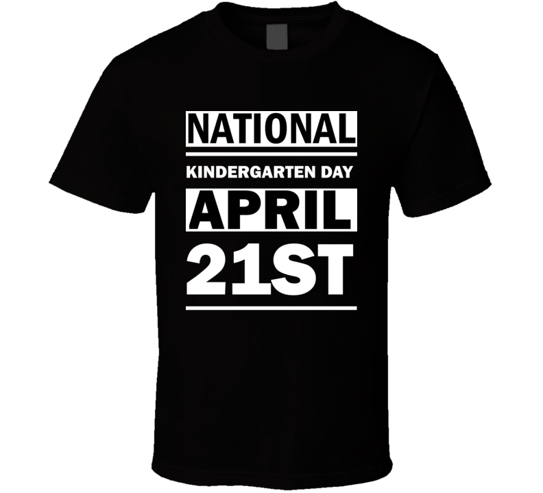 National Kindergarten Day April 21st Calendar Day Shirt National Kindergarten Day April 21st Calendar Day Shirt