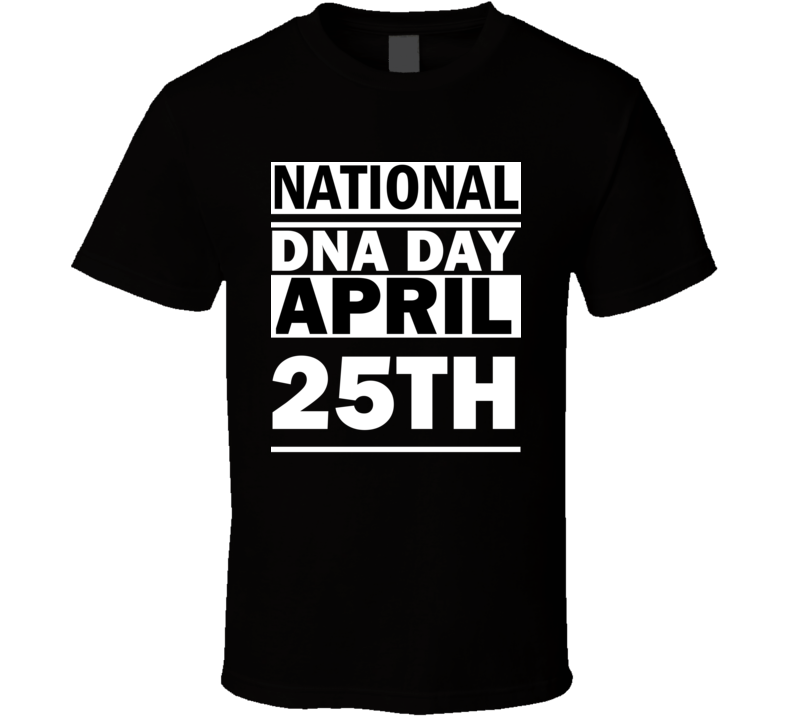 National DNA Day April 25th Calendar Day Shirt National DNA Day April 25th Calendar Day Shirt