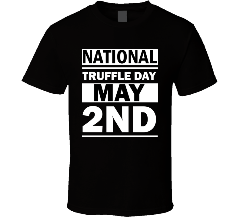 National Truffle Day May 2nd Calendar Day Shirt National Truffle Day May 2nd Calendar Day Shirt