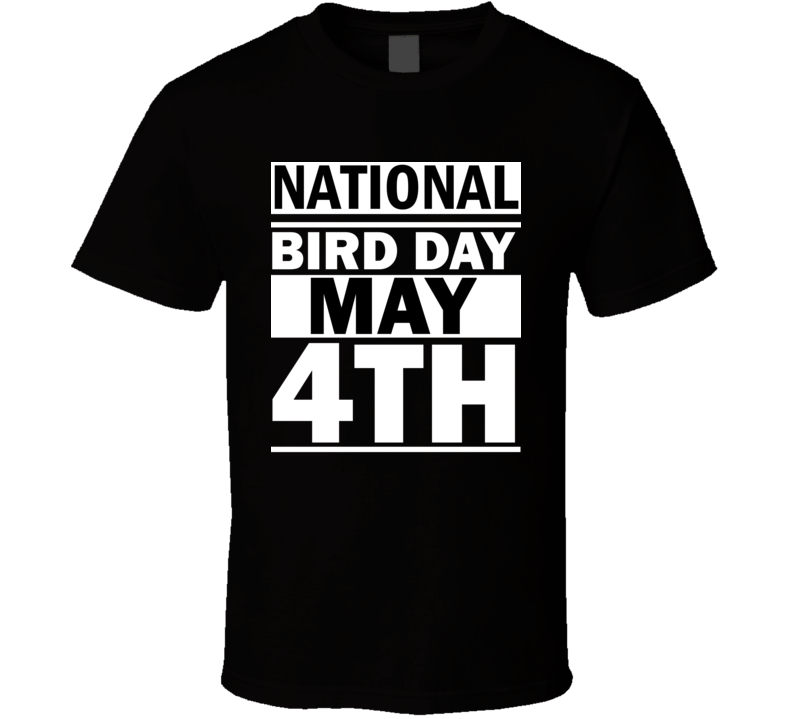 National Bird Day May 4th Calendar Day Shirt National Bird Day May 4th Calendar Day Shirt