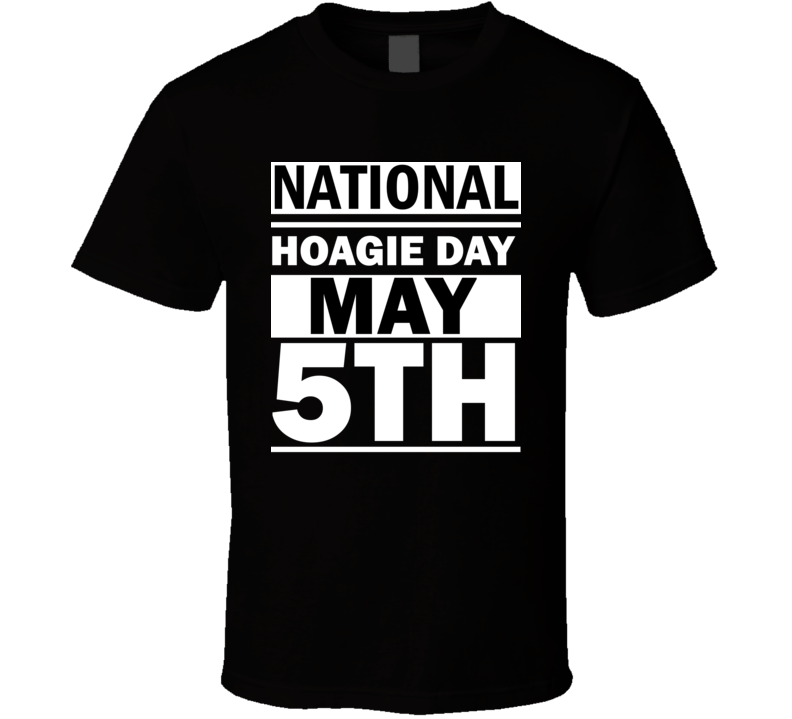National Hoagie Day May 5th Calendar Day Shirt National Hoagie Day May 5th Calendar Day Shirt