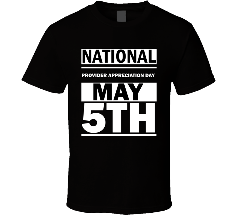 National Provider Appreciation Day May 5th Calendar Day Shirt National Provider Appreciation Day May 5th Calendar Day Shirt