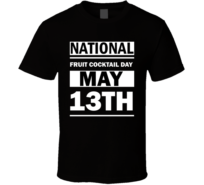 National Fruit Cocktail Day May 13th Calendar Day Shirt National Fruit Cocktail Day May 13th Calendar Day Shirt