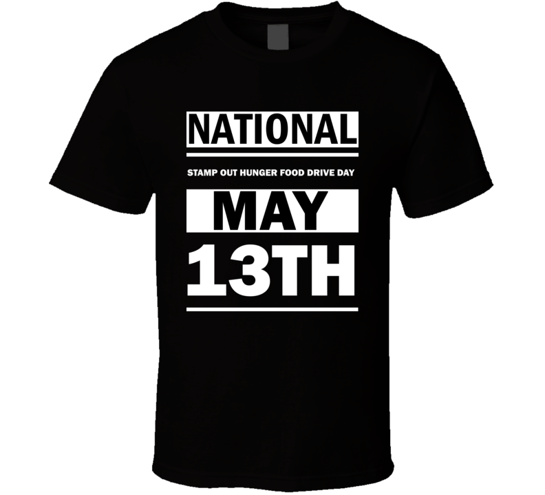 National Stamp Out Hunger Food Drive Day May 13th Calendar Day Shirt National Stamp Out Hunger Food Drive Day May 13th Calendar Day Shirt