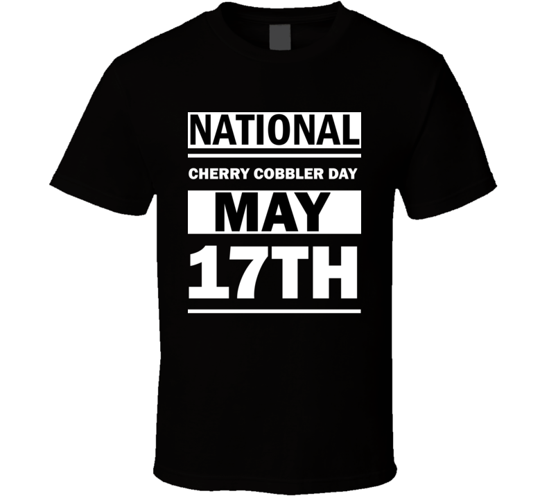 National Cherry Cobbler Day May 17th Calendar Day Shirt National Cherry Cobbler Day May 17th Calendar Day Shirt