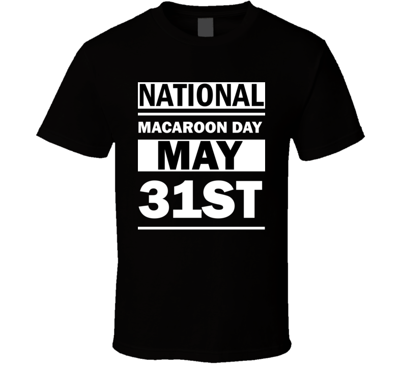 National Macaroon Day May 31st Calendar Day Shirt National Macaroon Day May 31st Calendar Day Shirt