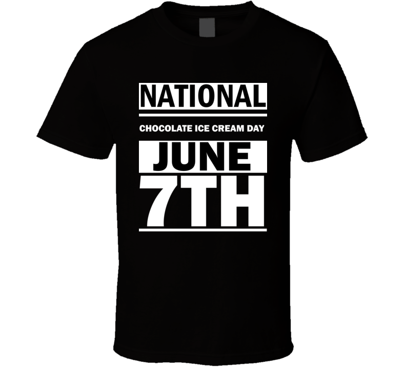 National Chocolate Ice Cream Day June 7th Calendar Day Shirt National Chocolate Ice Cream Day June 7th Calendar Day Shirt