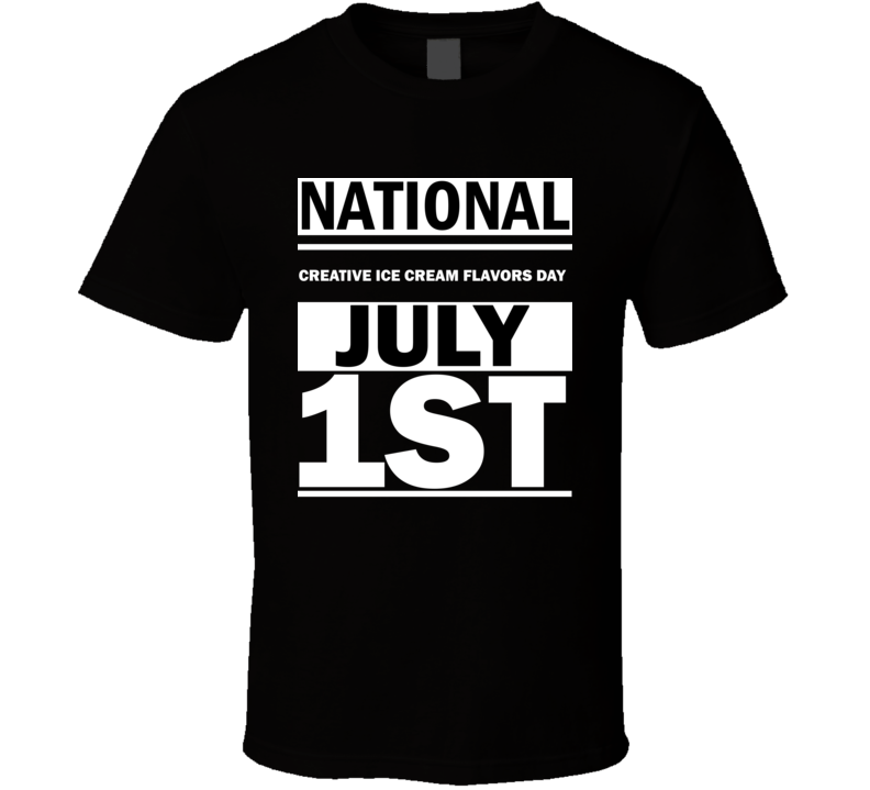 National Creative Ice Cream Flavors Day July 1st Calendar Day Shirt National Creative Ice Cream Flavors Day July 1st Calendar Day Shirt