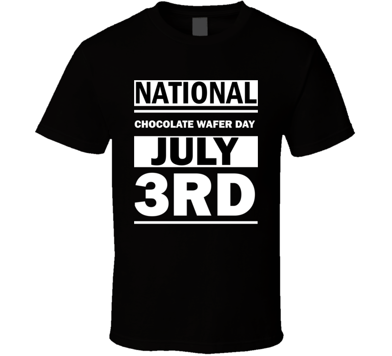 National Chocolate Wafer Day July 3rd Calendar Day Shirt National Chocolate Wafer Day July 3rd Calendar Day Shirt