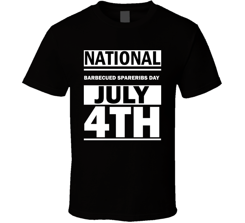 National Barbecued Spareribs Day July 4th Calendar Day Shirt National Barbecued Spareribs Day July 4th Calendar Day Shirt