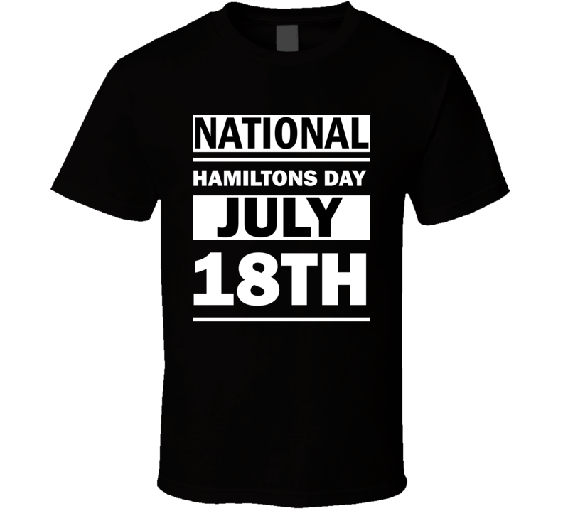 National Hamiltons Day July 18th Calendar Day Shirt National Hamiltons Day July 18th Calendar Day Shirt