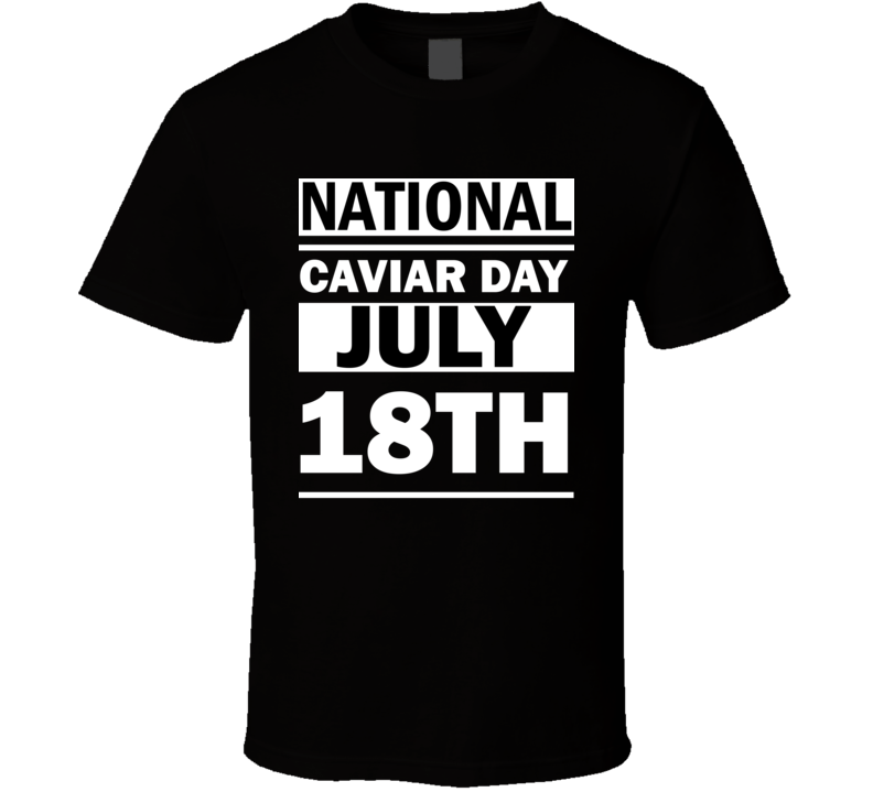 National Caviar Day July 18th Calendar Day Shirt National Caviar Day July 18th Calendar Day Shirt