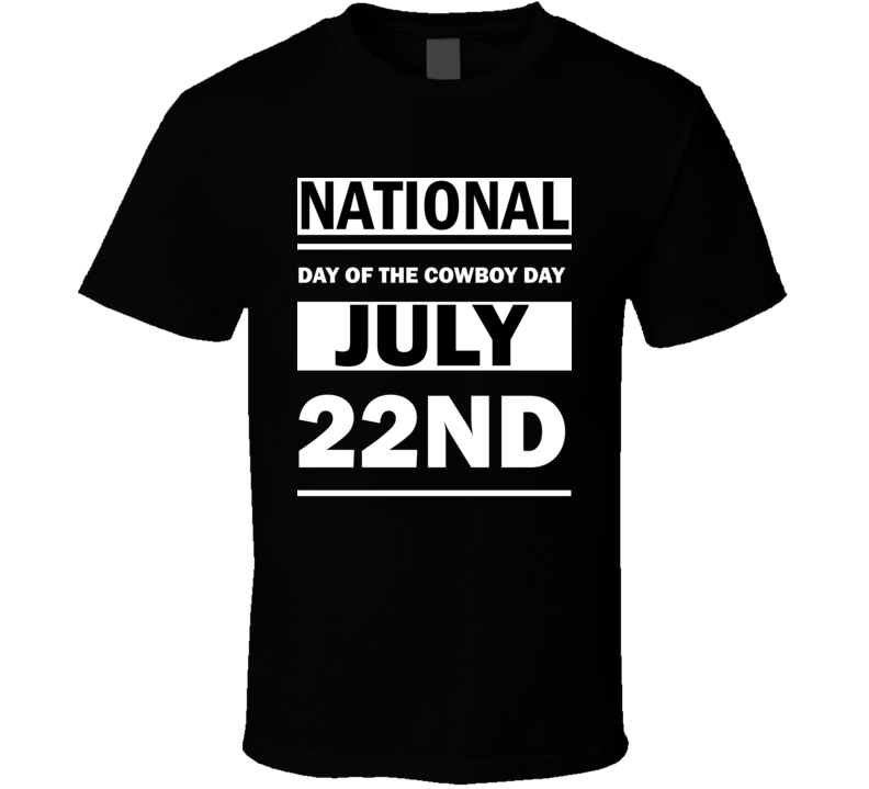 National Day Of The Cowboy Day July 22nd Calendar Day Shirt National Day Of The Cowboy Day July 22nd Calendar Day Shirt